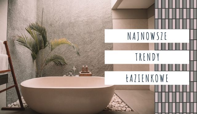 2020 rok w łazienkach - trendy w aranżacji wnętrz